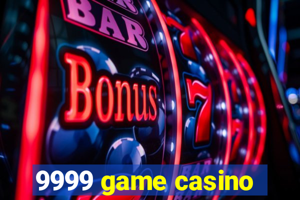 9999 game casino